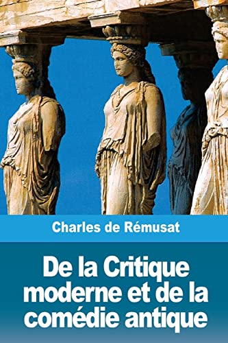 Beispielbild fr De la Critique moderne et de la comdie antique (French Edition) zum Verkauf von Lucky's Textbooks