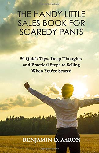 Stock image for The Handy Little Sales Book for Scaredy Pants: 50 Quick Tips, Deep Thoughts and Practical Steps to Selling When Youre Scared for sale by ThriftBooks-Dallas
