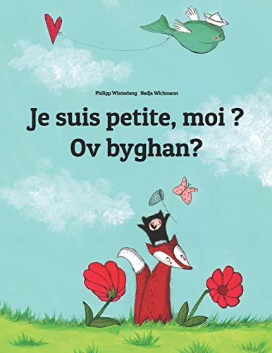Stock image for Je Suis Petite, Moi? Ov Byghan?: Un Livre D'images Pour Les Enfants Franais-cornique/Kernewek for sale by Revaluation Books