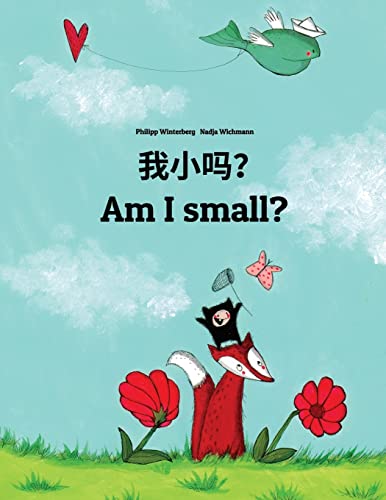 Stock image for Wo xiao ma? Am I small?: Chinese/Mandarin Chinese [Simplified]-English: Childrens Picture Book (Bilingual Edition) for sale by Greener Books
