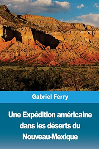 Beispielbild fr Une Expdition amricaine dans les dserts du Nouveau-Mexique (French Edition) zum Verkauf von Lucky's Textbooks