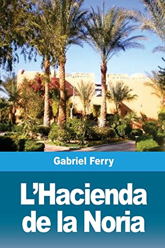 Beispielbild fr L'Hacienda de la Noria (French Edition) zum Verkauf von Lucky's Textbooks