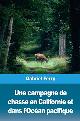 Stock image for Une campagne de chasse en Californie et dans l?Ocan pacifique (French Edition) for sale by Lucky's Textbooks