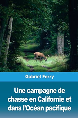9781726495981: Une campagne de chasse en Californie et dans l’Ocan pacifique (French Edition)