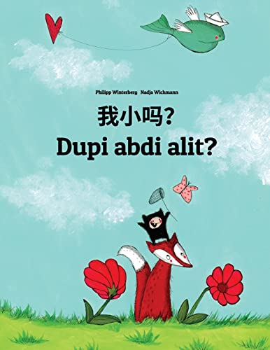 Stock image for Wo Xiao Ma? Dupi Abdi Alit?: Chinese/Mandarin Chinese [simplified]-Sundanese (Basa Sunda): Children's Picture Book (Bilingual Edition) for sale by THE SAINT BOOKSTORE