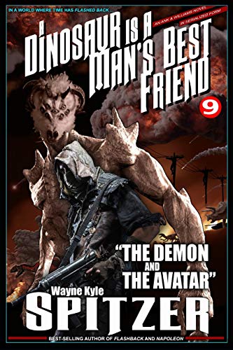 Stock image for A Dinosaur Is A Man's Best Friend 9: "The Demon and the Avatar" (A Dinosaur Is A Man's Best Friend (A Serialized Novel)) for sale by Lucky's Textbooks