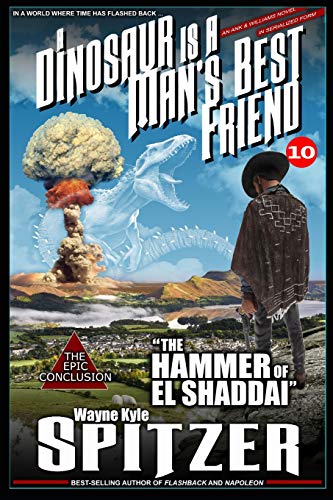 Stock image for A Dinosaur Is A Man's Best Friend 10: "The Hammer of El Shaddai" (A Dinosaur Is A Man's Best Friend (A Serialized Novel)) for sale by Lucky's Textbooks