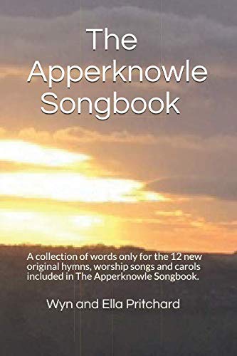 Stock image for The Apperknowle Songbook: A collection of words only for the 12 new original hymns, worship songs and carols included in The Apperknowle Songbook. for sale by Revaluation Books