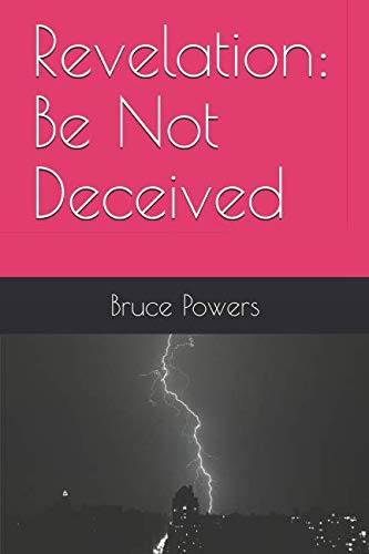 Imagen de archivo de Revelation: Be Not Deceived a la venta por Revaluation Books