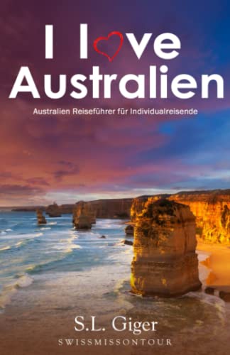 Stock image for I love Australien: Budget Work and Travel Australien Reisefhrer. Alle Tipps fr Backpacker 2019. Mit Karten. Don?t get lonely or lost! for sale by medimops