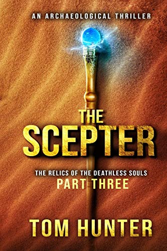 Stock image for The Scepter: An Archaeological Thriller: The Relics of the Deathless Souls, part 3 for sale by PlumCircle