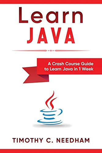 9781726643023: Learn Java: A Crash Course Guide to Learn Java in 1 Week
