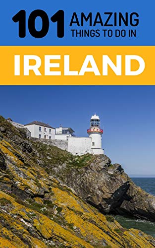 Imagen de archivo de 101 Amazing Things to Do in Ireland: Ireland Travel Guide (Dublin Travel Guide, Cork Travel, Kerry Travel, Belfast Travel) a la venta por HPB-Ruby