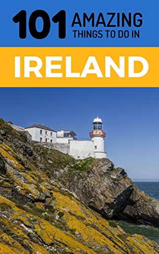 Stock image for 101 Amazing Things to Do in Ireland: Ireland Travel Guide (Dublin Travel Guide, Cork Travel, Kerry Travel, Belfast Travel) for sale by HPB-Ruby