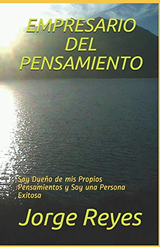 Stock image for EMPRESARIO DEL PENSAMIENTO: Soy Dueo de mis Propios Pensamientos y Soy una Persona Exitosa (Spanish Edition) for sale by Lucky's Textbooks