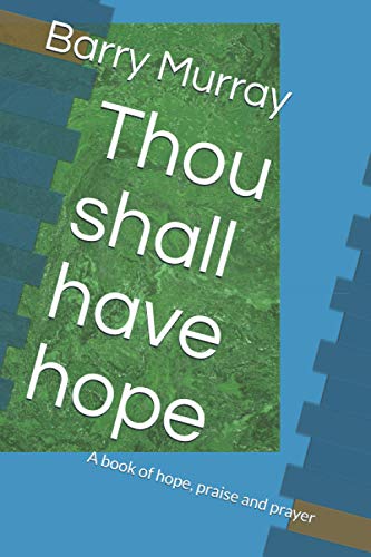 Stock image for Thou shall have hope: A book of hope, praise and prayer for sale by ThriftBooks-Atlanta