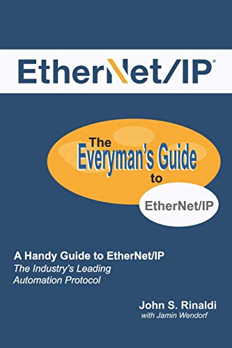 Stock image for EtherNet/IP: The Everyman?s Guide to The Most Widely Used Manufacturing Protocol for sale by Save With Sam