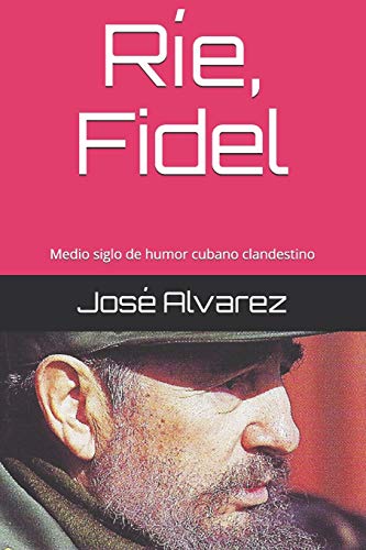 Stock image for Re, Fidel: Medio siglo de humor cubano clandestino (Spanish Edition) for sale by Lucky's Textbooks