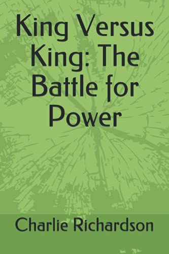 Stock image for King Versus King: The Battle for Power for sale by THE SAINT BOOKSTORE