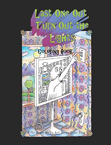 Beispielbild fr Last One Out Turn Out The Lights Coloring Book: A "Til Death We Do Art" Series Color Book (Til Death We Do Art Color Books) zum Verkauf von HPB Inc.