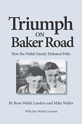 Beispielbild fr Triumph on Baker Road: How the Walsh Family Defeated Polio zum Verkauf von SecondSale