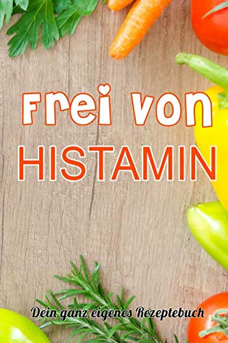 Stock image for FREI VON HISTAMIN: Dein ganz eigenes Rezeptebuch for sale by medimops