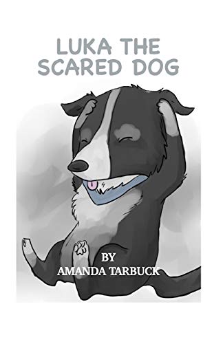 Stock image for Luka The Scared Dog: Amanda Tarbuck (Amanda Tarbuck Complete Children's Book Series) for sale by Lucky's Textbooks