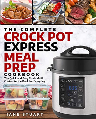 Stock image for The Complete Crock Pot Express Meal Prep Cookbook: The Quick and Easy Crock Multi Cooker Recipe Book for Everyday for sale by ThriftBooks-Atlanta