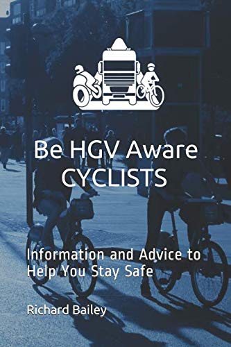 Stock image for Be HGV Aware Cyclists: Information and Advice to Help You Stay Safe for sale by WorldofBooks