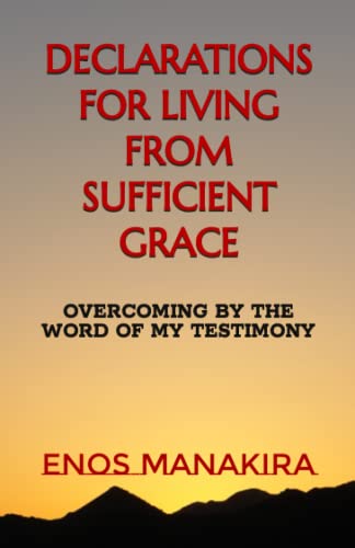 Stock image for DECLARATIONS FOR LIVING FROM SUFFICIENT GRACE: OVERCOMING BY THE WORD OF MY TESTIMONY for sale by Lucky's Textbooks