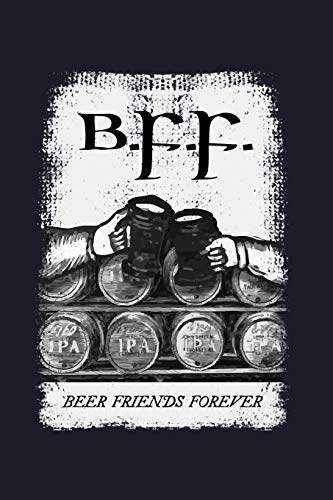 Stock image for B.F.F. Beer Friends Forever: Blank Lined Journal to Write In - Ruled Writing Notebook [Soft Cover ] for sale by booksXpress
