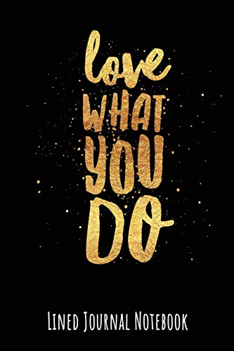9781726714358: Love What You Do: Lined Journal Notebook (Inspire Positivity Journaling)