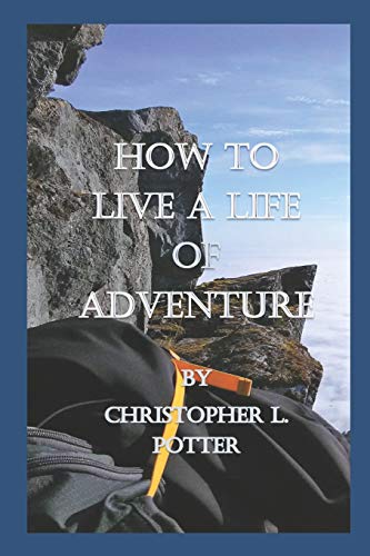 Stock image for How to Live a Life of Adventure (The How-To Compendium) for sale by Lucky's Textbooks