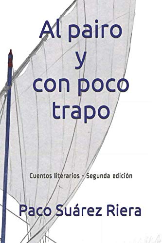 Imagen de archivo de Al pairo y con poco trapo: Cuentos literarios - Segunda edicin a la venta por Revaluation Books