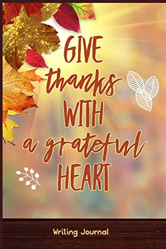 Imagen de archivo de Give Thanks With A Grateful Heart - Writing Journal: Lined Paper Notebook [Soft Cover ] a la venta por booksXpress