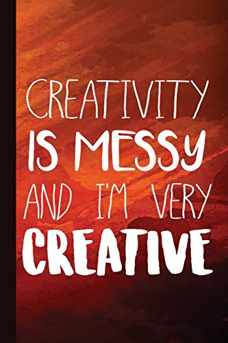 Beispielbild fr Creativity Is Messy And I'm Very Creative: Lined Artistic Journal For Journaling, Studying, Note Writing, Reflection and Prayer [Soft Cover ] zum Verkauf von booksXpress