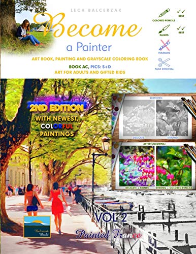 9781726726429: Art Book, Painting and Grayscale Coloring Book - Become a Painter: Painted France (Book AC, Pics: S+D): 2 (Art For Adults and Gifted Kids)