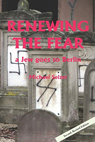 Stock image for Renewing the Fear a Jew Goes to Berlin: Second, Revised Edition for sale by ThriftBooks-Atlanta