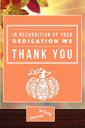 Imagen de archivo de In Recognition Of Your Dedication We Thank You- Writing Journal: Lined Paper Notebook [Soft Cover ] a la venta por booksXpress