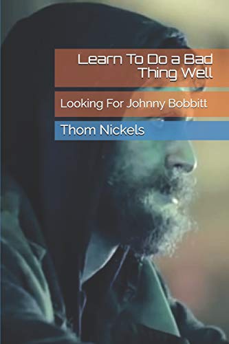 Beispielbild fr Learn To Do a Bad Thing Well: Looking For Johnny Bobbitt zum Verkauf von Lucky's Textbooks