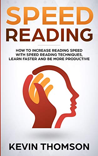 Stock image for Speed Reading: How to Increase Reading Speed with Speed Reading Techniques, Learn Faster and be More Productive for sale by WorldofBooks