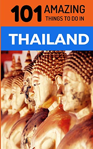 Imagen de archivo de 101 Amazing Things to Do in Thailand: Thailand Travel Guide a la venta por Save With Sam