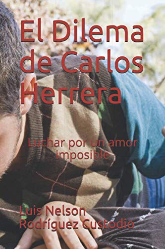 Stock image for El Dilema de Carlos Herrera: Luchar por un amor imposible (Spanish Edition) for sale by Lucky's Textbooks
