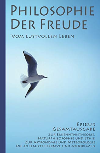 9781726788311: Epikur: Philosophie der Freude – Vom lustvollen Leben (Epikur Gesamtausgabe) (German Edition)