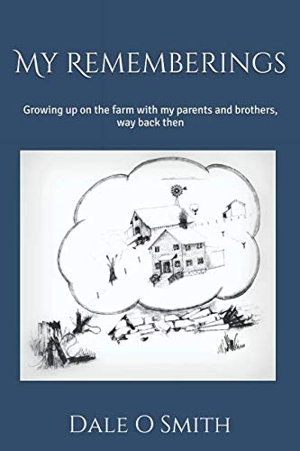 Stock image for My Rememberings: Growing up on the farm with my parents and brothers, way back then for sale by Half Price Books Inc.