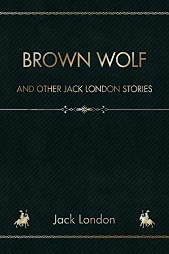 Stock image for Brown Wolf: And Other Jack London Stories for sale by Revaluation Books
