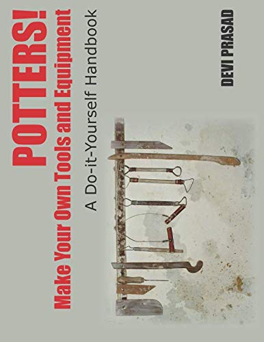 Stock image for Potters! Make your own tools and equipment: A do-it-yourself handbook for sale by Revaluation Books
