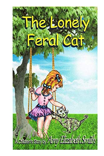 Stock image for The Lonely Feral Cat (Amy's Animal Stories) for sale by Revaluation Books