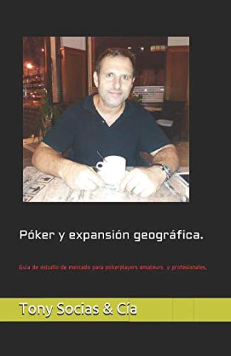 Stock image for Pker y expansin geogrfica.: Gua de estudio de mercado para pokerplayers amateurs y profesionales. (Pker y ciencia) for sale by Revaluation Books