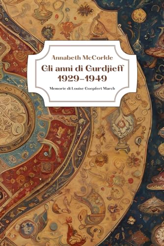 Beispielbild fr Gli anni di Gurdjieff 1929-1949: Memorie di Louise Goepfert March (Triamazikamno Editions) (Italian Edition) zum Verkauf von California Books